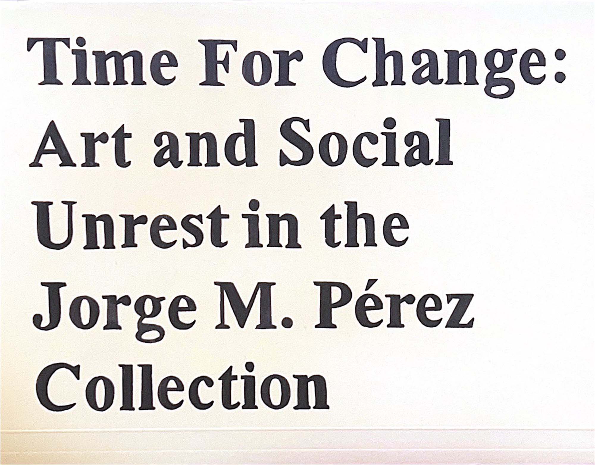 Time for Change: Art and Social Unrest in the Jorge M. Pérez Collection 