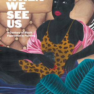 WHEN WE SEE US: A CENTURY OF BLACK FIGURATION IN PAINTING